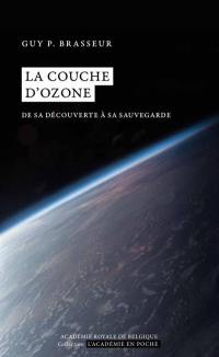 La couche d'ozone : de sa découverte à sa sauvegarde La couche d'ozone : de sa découverte à sa sauvegarde