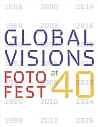 Global Visions : FotoFest at 40