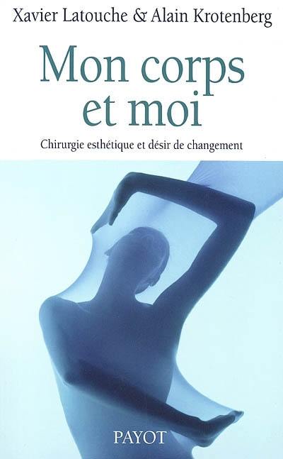 Mon corps et moi : chirurgie esthétique et désir de changement Mon corps et moi : chirurgie esthétique et désir de changement