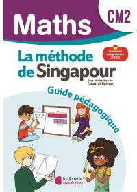Maths, la méthode de Singapour, CM2 : guide pédagogique