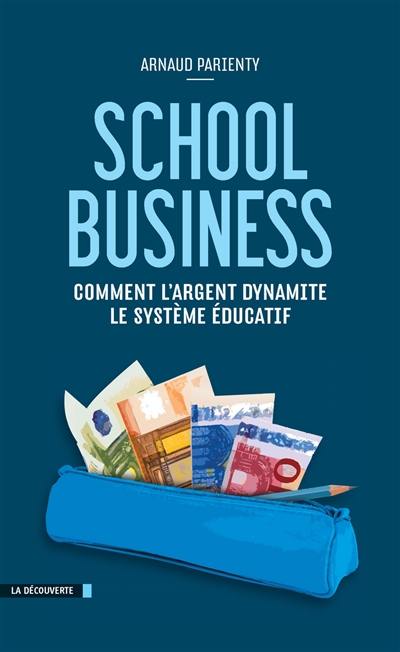 School business : comment l'argent dynamite le système éducatif School business : comment l'argent dynamite le système éducatif