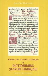 Manuel du slavon liturgique. Vol. 2. Dictionnaire slavon-français