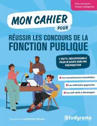 Mon cahier pour réussir les concours de la fonction publique : l'outil indispensable pour m'aider dans ma préparation : tous concours, toutes catégories