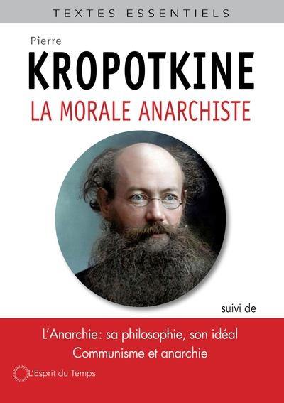 La morale anarchiste. L'anarchie, sa philosophie, son idéal. Communisme et anarchie