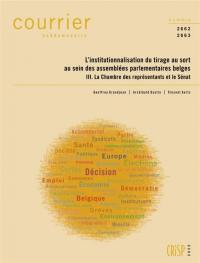 Courrier hebdomadaire, n° 2662-2663. L'institutionnalisation du tirage au sort au sein des assemblées parlementaires belges (III) : la Chambre des représentants et le Sénat