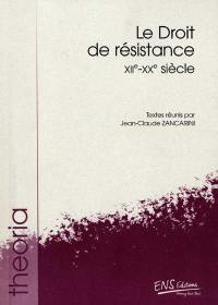 Le droit de résistance, XIIe-XXe siècle Le droit de résistance, XIIe-XXe siècle
