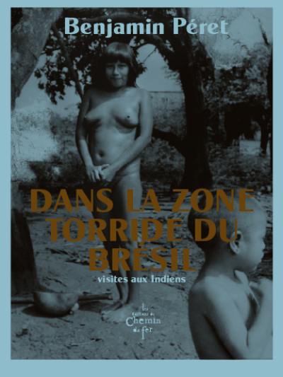 Dans la zone torride du Brésil : visites aux Indiens Dans la zone torride du Brésil : visites aux Indiens