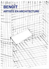 Benoît : Artiste en architecture