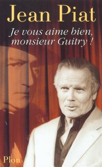 Je vous aime bien, monsieur Guitry !
