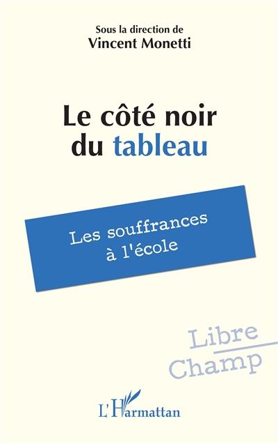 Le côté noir du tableau : les souffrances à l'école Le côté noir du tableau : les souffrances à l'école