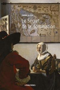 L'Europe et la profondeur. Vol. 11. Le secret de la domination