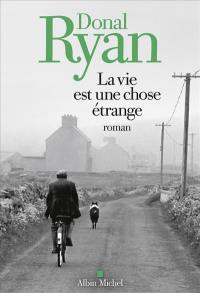 La vie est une chose étrange