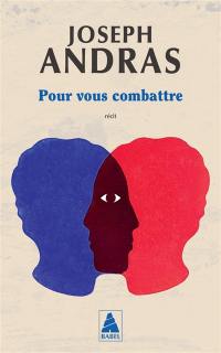 Pour vous combattre : récit
