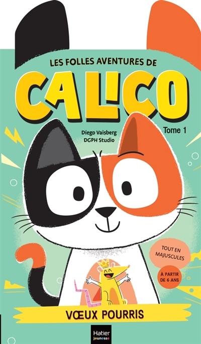 Les folles aventures de Calico. Vol. 1. Voeux pourris