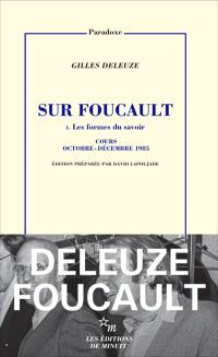 Sur Foucault. Vol. 1. Les formes du savoir : cours octobre-décembre 1985