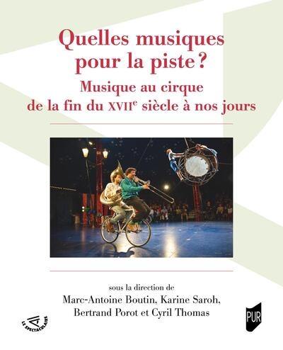 Quelles musiques pour la piste ? : musique au cirque de la fin du XVIIe siècle à nos jours Quelles musiques pour la piste ? : musique au cirque de la fin du XVIIe siècle à nos jours