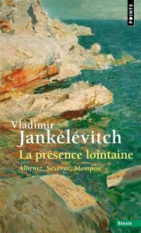 La présence lointaine : Albeniz, Séverac, Mompou