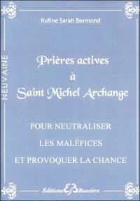 Prières actives pour neutraliser les maléfices et provoquer la chance en neuvaine : par le pouvoir de saint Michel archange