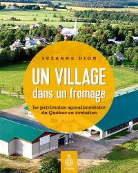 Un village dans un fromage : le patrimoine agroalimentaire du Québec en évolution