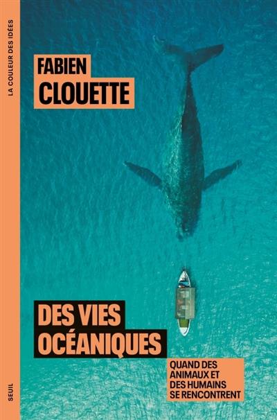 Des vies océaniques : quand des animaux et des humains se rencontrent Des vies océaniques : quand des animaux et des humains se rencontrent