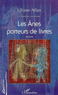 Le maître des eaux amères. Vol. 5. Les ânes porteurs de livres : théâtre Le maître des eaux amères. Vol. 5. Les ânes porteurs de livres : théâtre