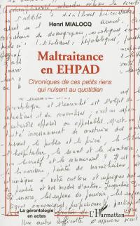 Maltraitance en EHPAD : chronique de ces petits riens qui nuisent au quotidien