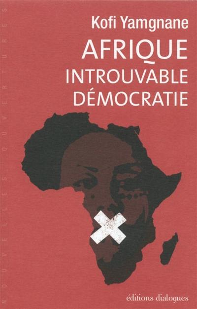 Afrique : introuvable démocratie Afrique : introuvable démocratie