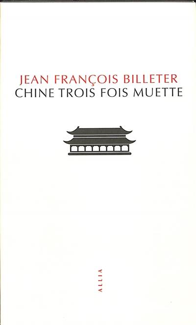 Chine trois fois muette : essai sur l'histoire contemporaine de la Chine. Essai sur l'histoire chinoise, d'après Spinoza
