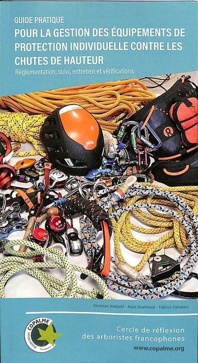 Guide conseil pour la gestion des équipements de protection individuelle contre les chutes de hauteur : réglementation, suivi, entretien et vérifications