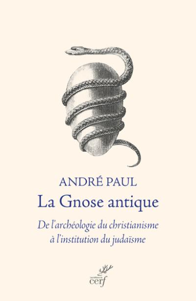 La gnose antique : de l'archéologie du christianisme à l'institution du judaïsme