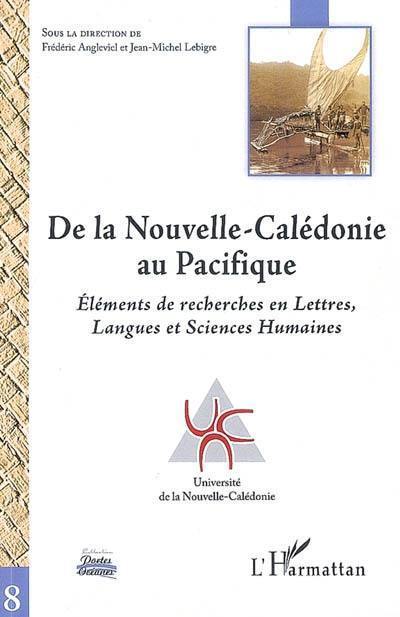 De la Nouvelle-Calédonie au Pacifique : éléments de recherches en lettres, langues et sciences humaines De la Nouvelle-Calédonie au Pacifique : éléments de recherches en lettres, langues et sciences humaines