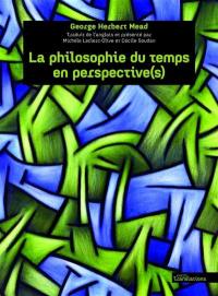 La philosophie du temps en perspective(s) La philosophie du temps en perspective(s)