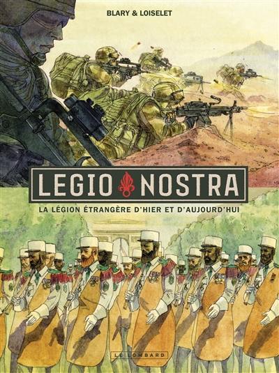 Legio nostra : la Légion étrangère d'hier et d'aujourd'hui Legio nostra : la Légion étrangère d'hier et d'aujourd'hui