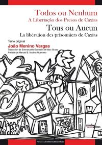 Todos ou nenhum : a libertaçao dos presos de Caxias. Tous ou aucun : la libération des prisonniers de Caxias