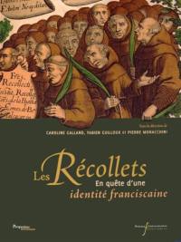 Les récollets : en quête d'une identité franciscaine Les récollets : en quête d'une identité franciscaine