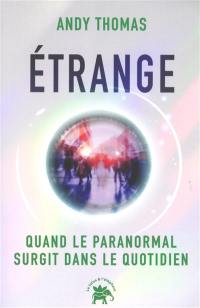 Etrange : quand le paranormal surgit dans le quotidien
