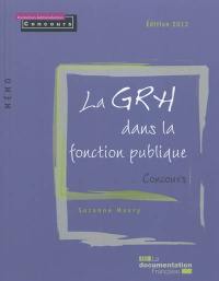 La GRH dans la fonction publique : concours : édition 2012 La GRH dans la fonction publique : concours : édition 2012