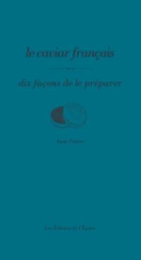 Le caviar français : dix façons de le préparer