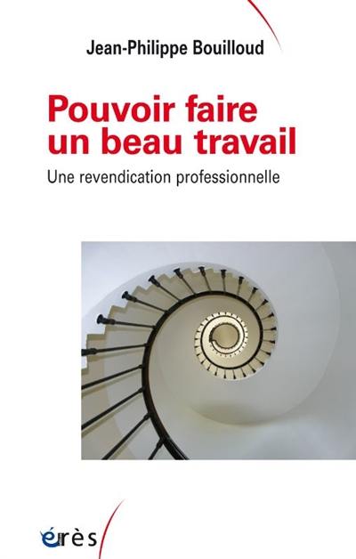 Pouvoir faire un beau travail : une revendication professionnelle