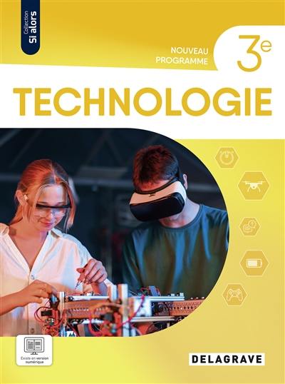 Technologie 3e : manuel de l'élève : nouveau programme