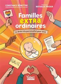 Familles extraordinaires : le droit à la parentalité pour tous