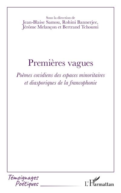 Premières vagues : poèmes covidiens des espaces minoritaires et diasporiques de la francophonie Premières vagues : poèmes covidiens des espaces minoritaires et diasporiques de la francophonie