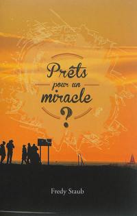 Prêts pour un miracle ? Prêts pour un miracle ?