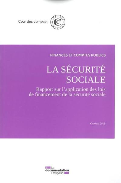 La sécurité sociale : rapport sur l'application des lois de financement de la sécurité sociale : octobre 2019 La sécurité sociale : rapport sur l'application des lois de financement de la sécurité sociale : octobre 2019