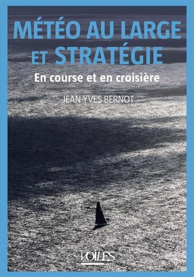 Météo au large et stratégie : en course et en croisière