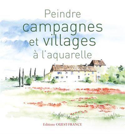 Peindre campagnes et villages à l'aquarelle Peindre campagnes et villages à l'aquarelle