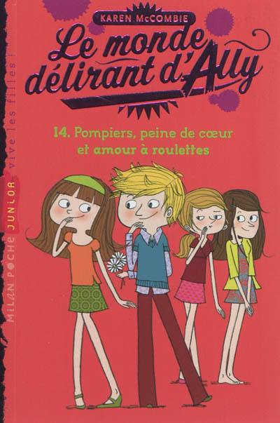 Le monde délirant d'Ally. Vol. 14. Pompiers, peine de coeur et amour à roulettes Le monde délirant d'Ally. Vol. 14. Pompiers, peine de coeur et amour à roulettes