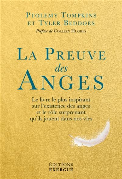 La preuve des anges : le livre le plus inspirant sur l'existence des anges et le rôle surprenant qu'ils jouent dans nos vies