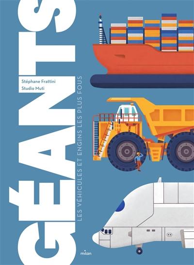 Géants : les véhicules et engins les plus fous Géants : les véhicules et engins les plus fous