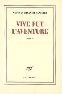 Vive fut l'aventure : poèmes